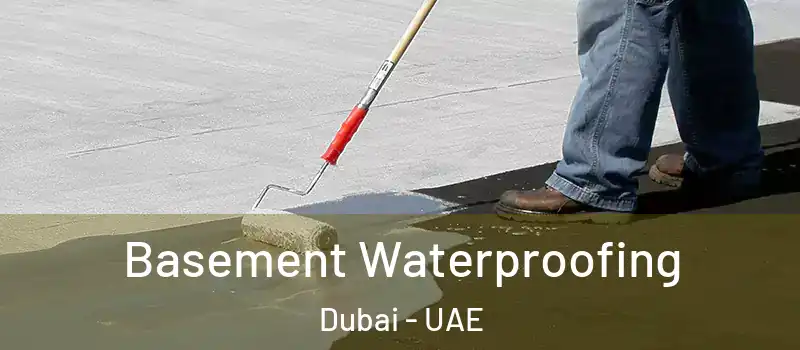  Basement Waterproofing Dubai - UAE