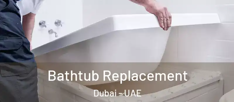  Bathtub Replacement Dubai - UAE