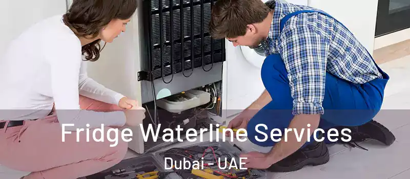  Fridge Waterline Services Dubai - UAE