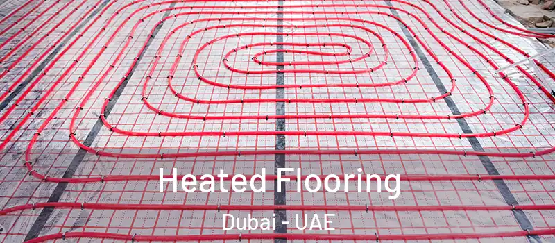  Heated Flooring Dubai - UAE