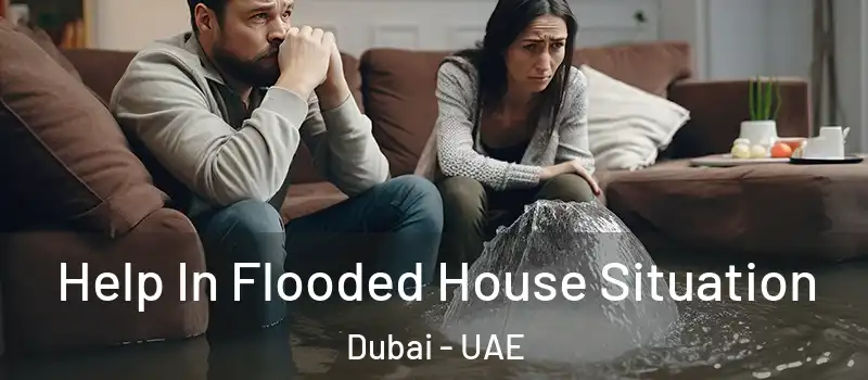  Help In Flooded House Situation Dubai - UAE