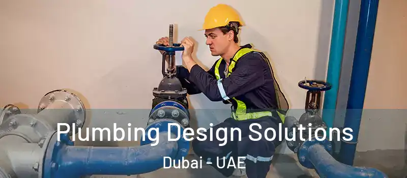  Plumbing Design Solutions Dubai - UAE