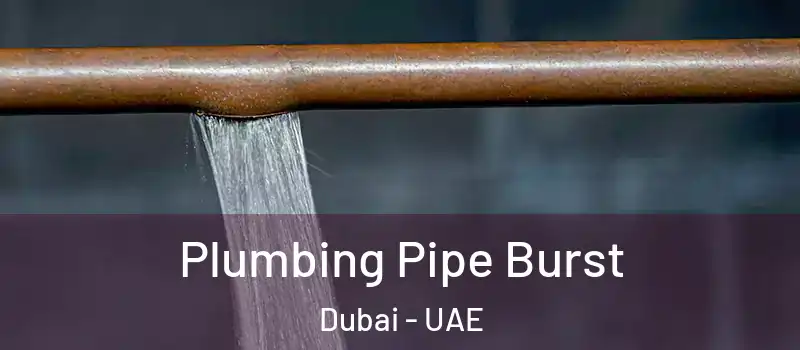  Plumbing Pipe Burst Dubai - UAE