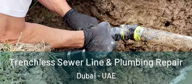  Trenchless Sewer Line & Plumbing Repair Dubai - UAE