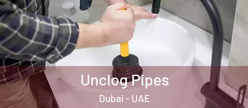  Unclog Pipes Dubai - UAE