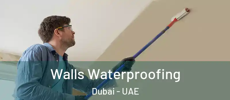  Walls Waterproofing Dubai - UAE